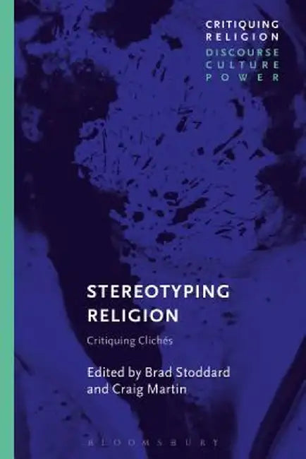 Stereotyping Religion: Critiquing Cliches by Brad Stoddard