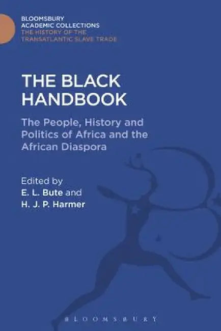 The Black Handbook: The People, History and Politics of Africa and the African Diaspora by Evangeline Bute