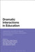 Dramatic Interactions in Education: Vygotskian and Sociocultural Approaches to Drama, Education and Research by Susan Davis