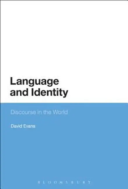 Language and Identity: Discourse in the World by David Evans