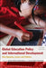 Global Education Policy and International Development: New Agendas, Issues and Policies by Antoni Verger