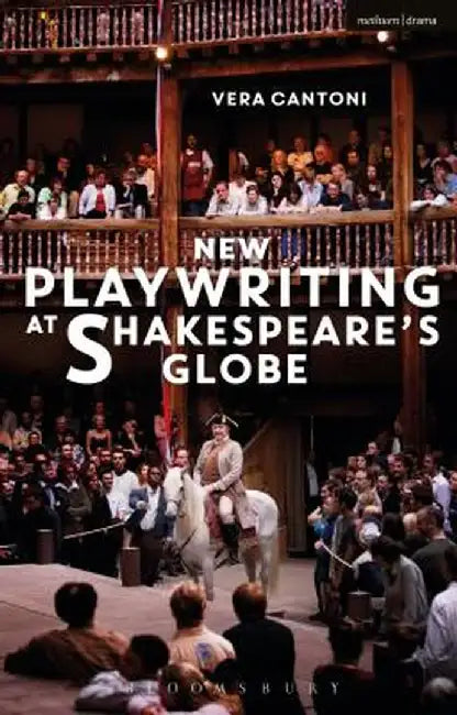 New Playwriting at Shakespeare's Globe by Vera Cantoni