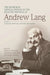 The Edinburgh Critical Edition of the Selected Writings of Andrew Lang, Volume 1: Anthropology, Fairy Tale, Folklore, the Origins of Religion, Psychic by Andrew Lang, Andrew Teverson, Alexandra Warwick