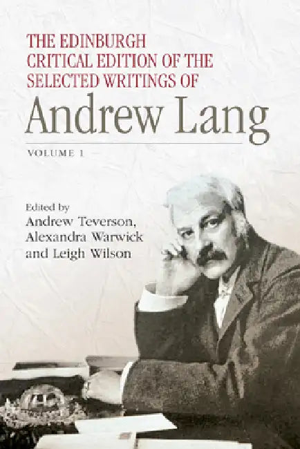 The Edinburgh Critical Edition of the Selected Writings of Andrew Lang: Volume 1 & 2 by Andrew Lang, Andrew Teverson, Alexandra Warwick