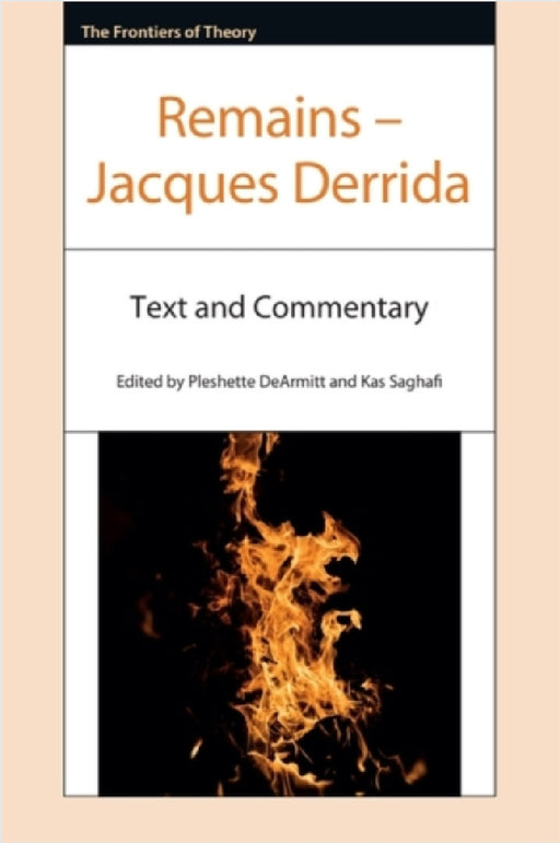 Remains – Jacques Derrida: Text and Commentary by Jacques Derrida