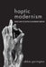 Haptic Modernism: Touch and the Tactile in Modernist Writing by Abbie Garrington