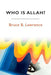 Who Is Allah? by Bruce B. Lawrence