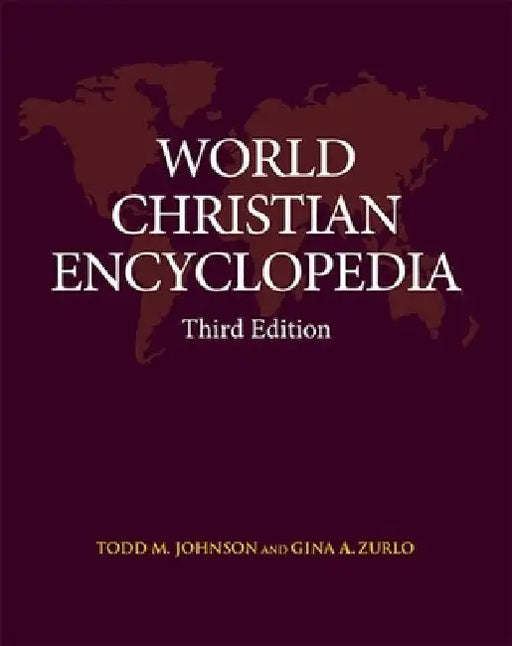 World Christian Encyclopedia: Third Edition by Todd M. Johnson