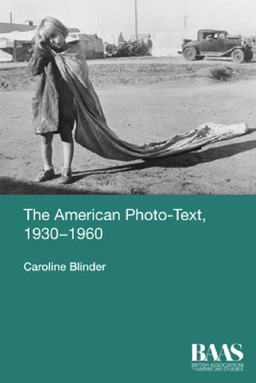 The American Photo-Text, 1930-1960 by Caroline Blinder