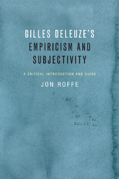Gilles Deleuze's Empiricism and Subjectivity: A Critical Introduction and Guide by Jon Roffe
