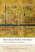 The City in Arabic Literature: Classical and Modern Perspectives by Nizar F. Hermes, Gretchen Head