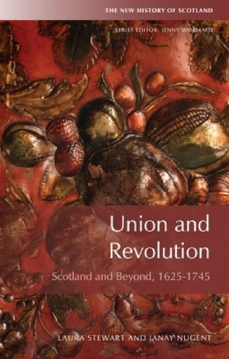 Union, Revolution and War: Scotland, 1625 1745