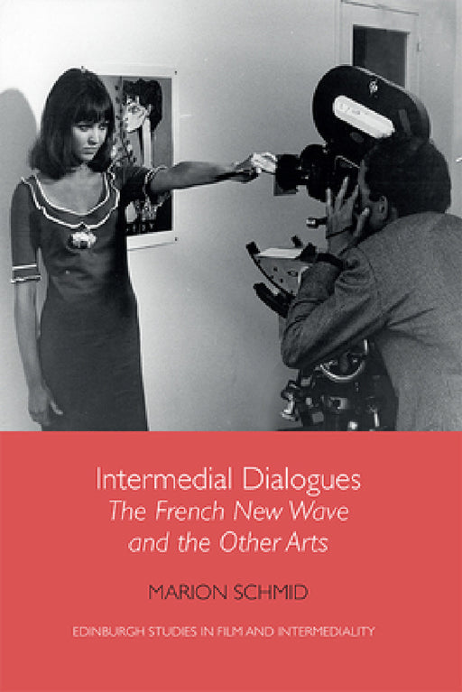 Intermedial Dialogues: The French New Wave and the Other Arts by Marion Schmid