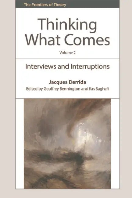 Thinking What Comes, Volume 2: Institutions, Inventions, and Inscriptions by Derrida, Jacques