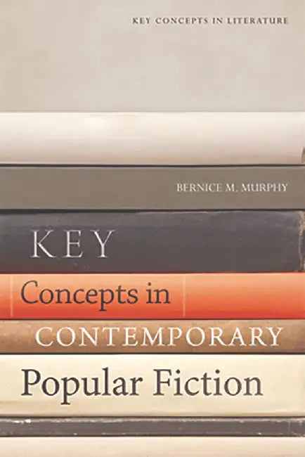 Key Concepts in Contemporary Popular Fiction by Bernice Murphy