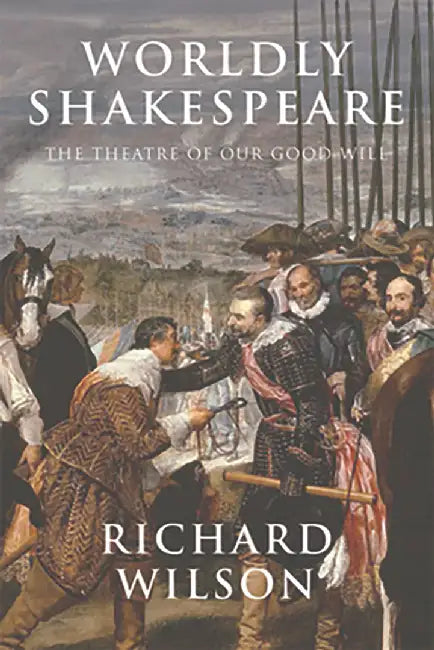 Worldly Shakespeare by Richard Wilson