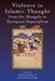 Violence in Islamic Thought from the Mongols to European Imperialism by Istvan Kristo-Nagy