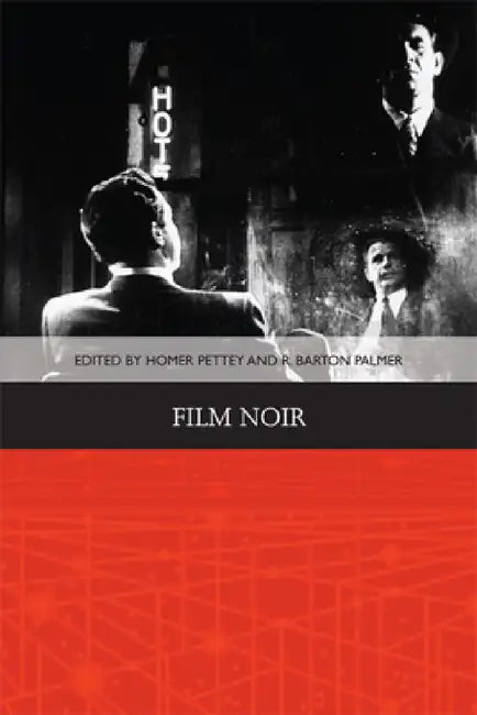 Film Noir by Homer B. Pettey, R. Barton Palmer