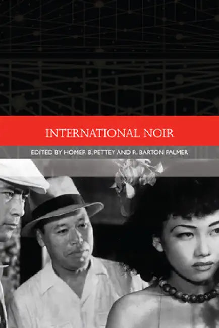International Noir by Homer B. Pettey, R. Barton Palmer