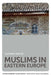 Muslims in Eastern Europe by Egdūnas Račius