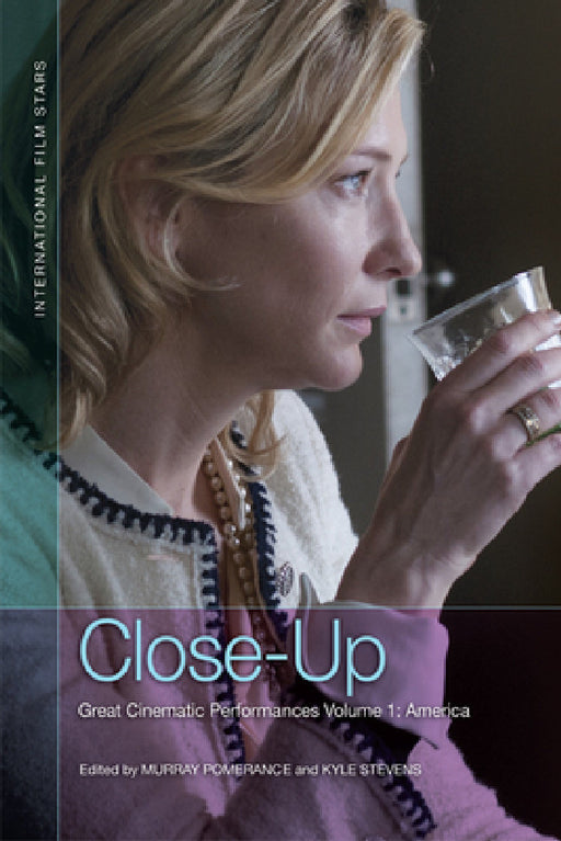 Close-Up: Great Cinematic Performances Volume 1: America by Murray Pomerance, Kyle Stevens