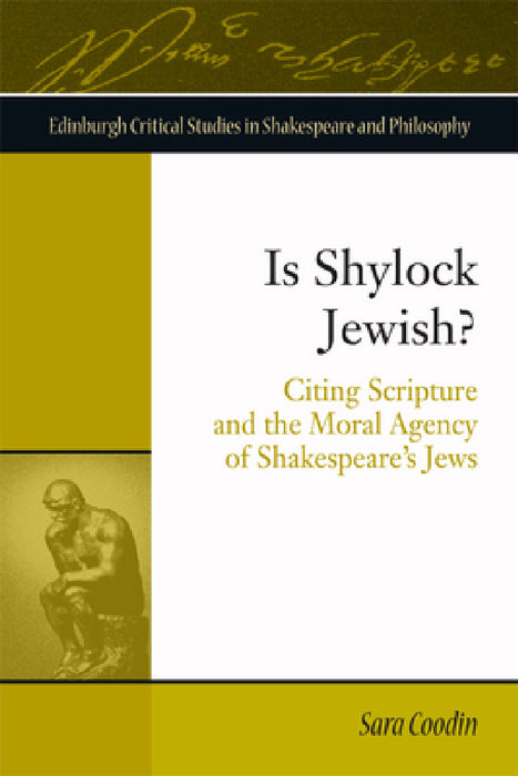 Is Shylock Jewish?: Citing Scripture and the Moral Agency of Shakespeare's Jews by Sara Coodin