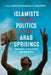 Islamists and the Politics of the Arab Uprisings: Governance by Hendrik Kraetzschmar