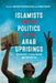 Islamists and the Politics of the Arab Uprisings: Governance by Hendrik Kraetzschmar