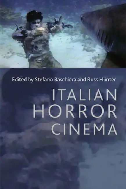 Italian Horror Cinema by Stefano Baschiera