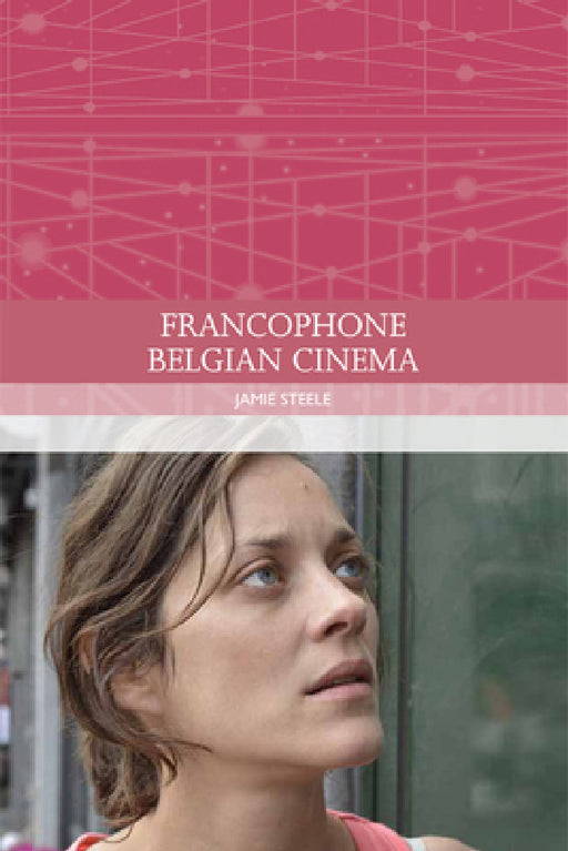 Francophone Belgian Cinema by Jamie Steele