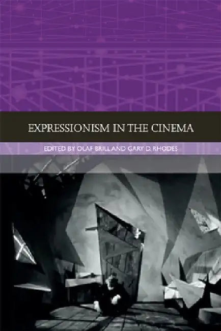 Expressionism in the Cinema by Olaf Brill