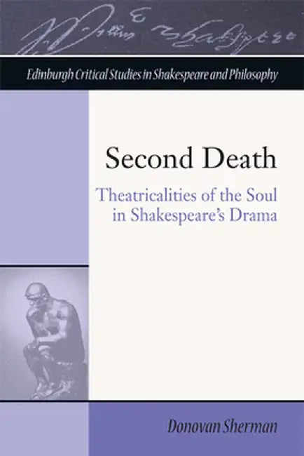 Second Death: Theatricalities of the Soul in Shakespeare's Drama by Donovan Sherman