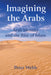 Imagining the Arabs: Arab Identity and the Rise of Islam by Peter Webb
