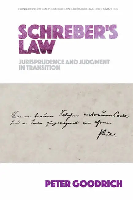 Schreber's Law: Jurisprudence and Judgment in Transition by Peter Goodrich