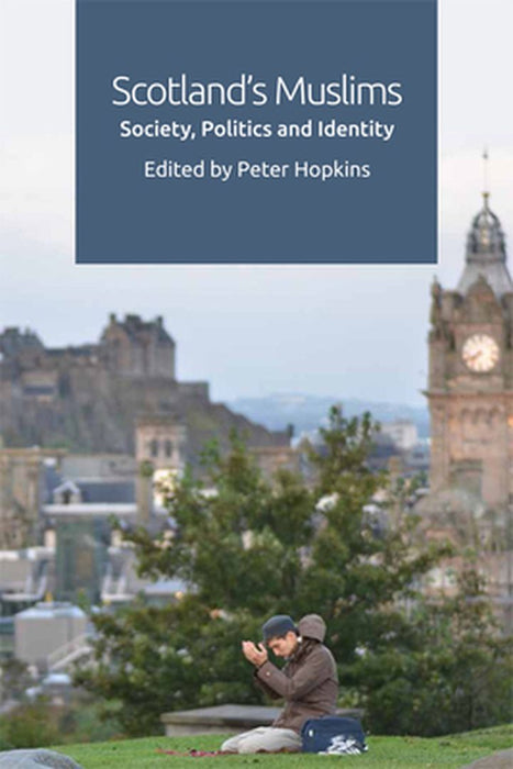 Scotland's Muslims: Society Politics and Identity by Peter Hopkins