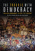 The Trouble with Democracy: Political Modernity in the 21st Century by Peter Wagner