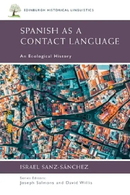 Spanish as a Contact Language: An Ecological History by Israel Sanz-Sánchez