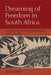 Dreaming of Freedom in South Africa: Literature Between Critique and Utopia by David Johnson