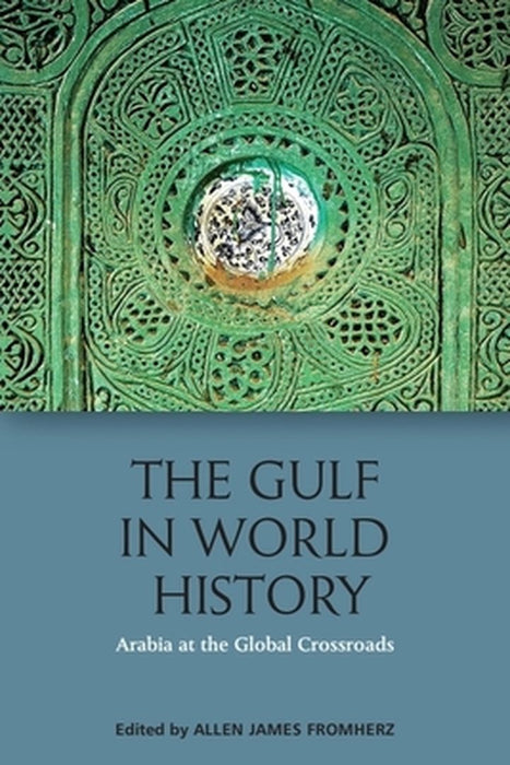 The Gulf In World History by Allen James Fromherz