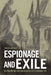 Espionage and Exile: Fascism and Anti-Fascism in British Spy Fiction and Film by Phyllis Lassner