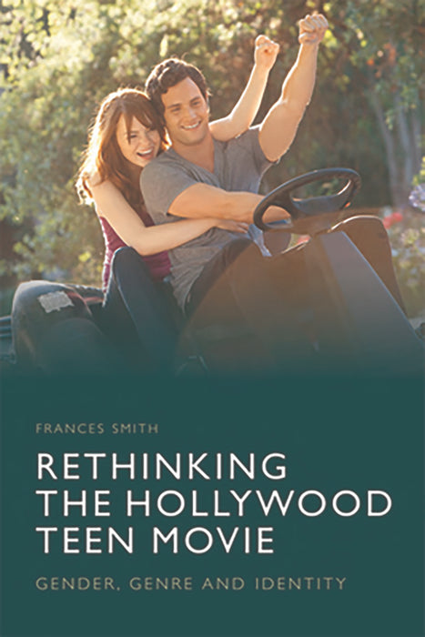 Rethinking the Hollywood Teen Movie: Gender Genre and Identity