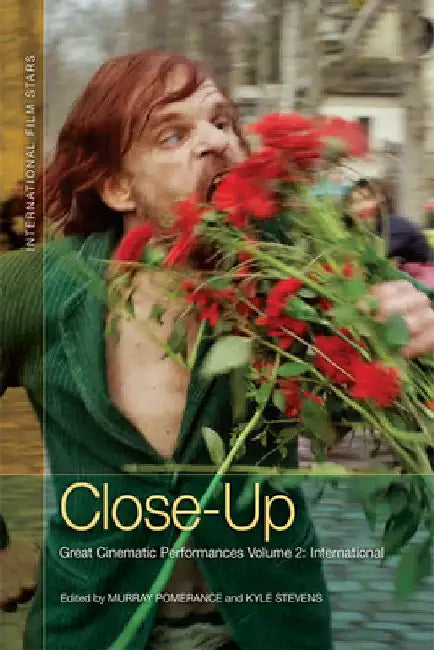 Close-Up: Great Cinematic Performances Volume 2: International by Murray Pomerance