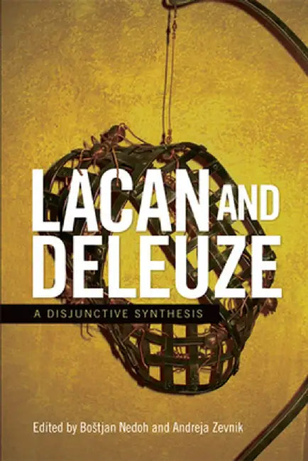 Lacan and Deleuze: A Disjunctive Synthesis by Andreja Zevnik