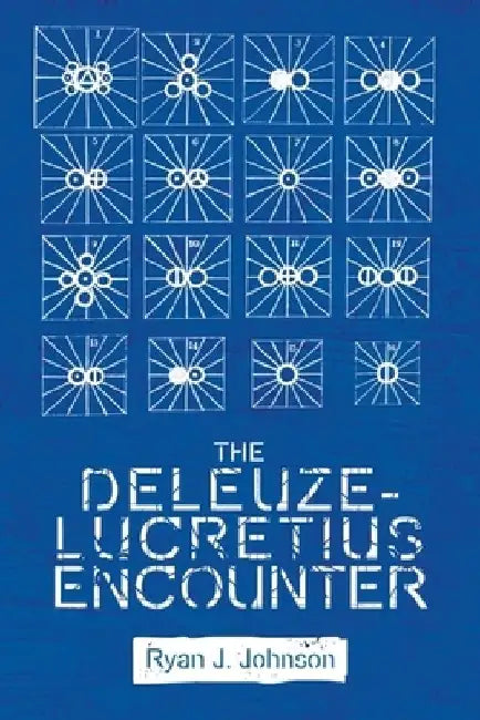 The Deleuze-Lucretius Encounter by Ryan J. Johnson