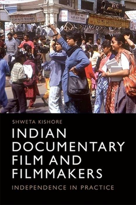 Indian Documentary Film And Filmamkers by Kishore Shweta