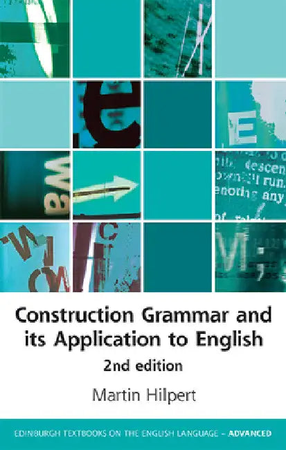 Construction Grammar and Its Application to English by Martin Hilpert