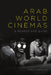 Arab World Cinemas: A Reader and Guide by Marlé Hammond