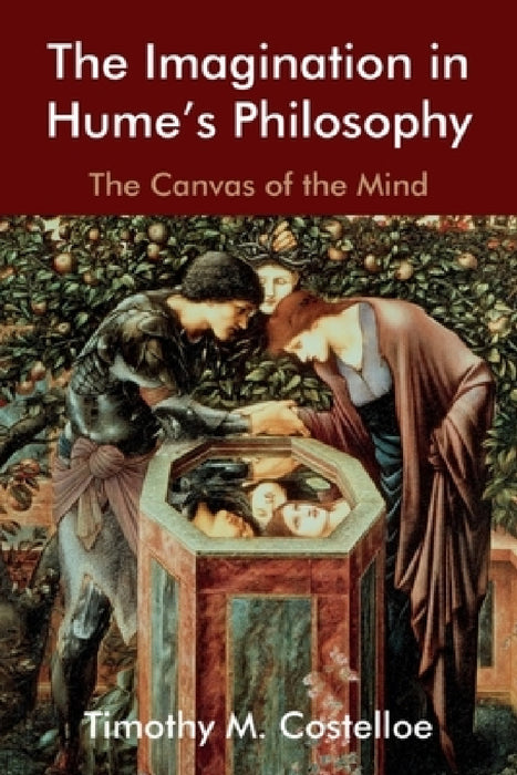 The Imagination in Hume's Philosophy: The Canvas of the Mind by Timothy M. Costelloe