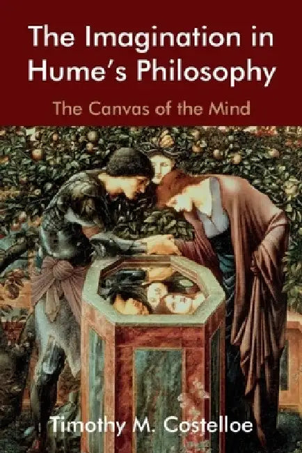 The Imagination in Hume's Philosophy: The Canvas of the Mind by Timothy M. Costelloe