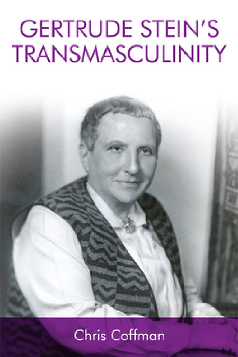 Gertrude Stein's Transmasculinity by Chris Coffman